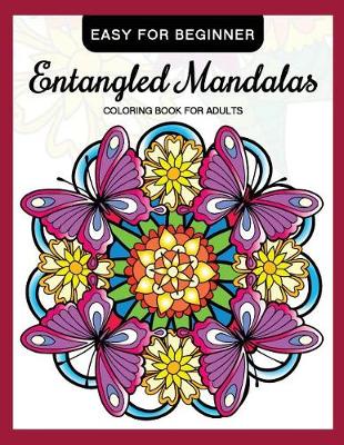 Cover of Entangled Mandalas Coloring Book for Adults Easy for Beginner