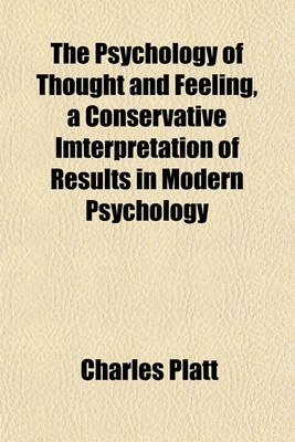 Book cover for The Psychology of Thought and Feeling, a Conservative Imterpretation of Results in Modern Psychology