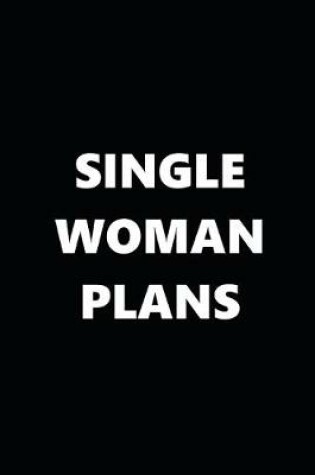 Cover of 2020 Daily Planner Funny Single Woman Plans Black White 388 Pages