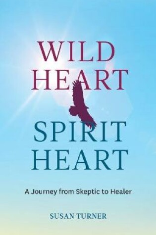 Cover of Wild Heart Spirit Heart