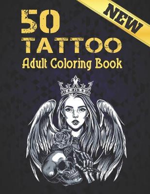 Book cover for 50 Tattoo New Adult Coloring Book