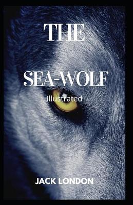 Book cover for The Sea-Wolf (Fully Illustrated)