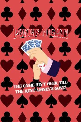 Book cover for Poker Night! The Game Ain't Over Till The Rent Money's Gone!