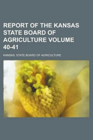 Cover of Report of the Kansas State Board of Agriculture Volume 40-41