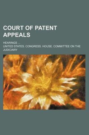 Cover of Court of Patent Appeals; Hearings