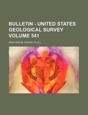 Book cover for Bulletin - United States Geological Survey Volume 541