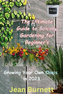 Book cover for The Ultimate Guide to Balcony Gardening for Beginner's