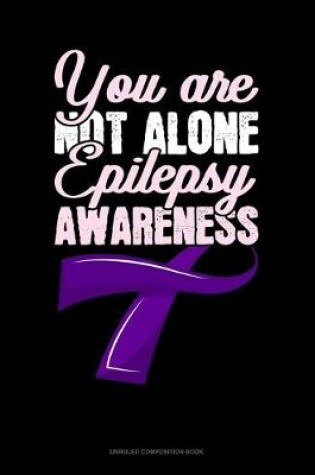 Cover of You Are Not Alone Epilepsy Awareness