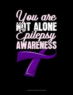 Book cover for You Are Not Alone Epilepsy Awareness