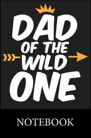 Cover of Dad of the Wild One Notebook