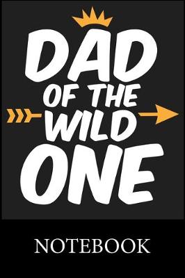 Book cover for Dad of the Wild One Notebook