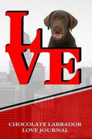 Cover of Chocolate Labrador Love Journal