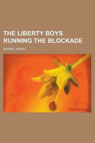 Cover of The Liberty Boys Running the Blockade