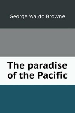 Cover of The paradise of the Pacific