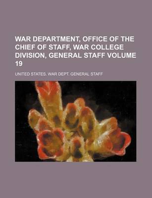 Book cover for War Department, Office of the Chief of Staff, War College Division, General Staff Volume 19