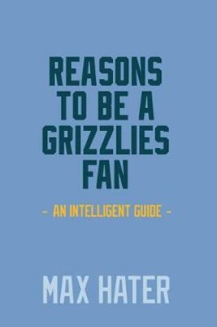 Cover of Reasons To Be A Grizzlies Fan