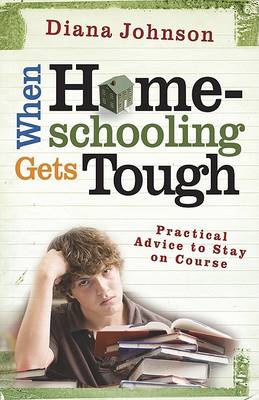 Book cover for When Homeschooling Gets Tough