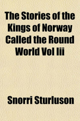 Cover of The Stories of the Kings of Norway Called the Round World Vol III