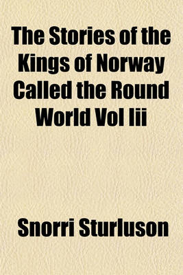 Book cover for The Stories of the Kings of Norway Called the Round World Vol III