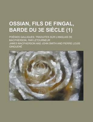 Book cover for Ossian, Fils de Fingal, Barde Du 3e Siecle; Poesies Galliques; Traduites Sur L'Anglais de MacPherson, Par Letourneur (1)