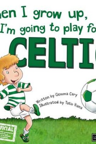 Cover of When I Grow Up, I'm Going to Play for Celtic