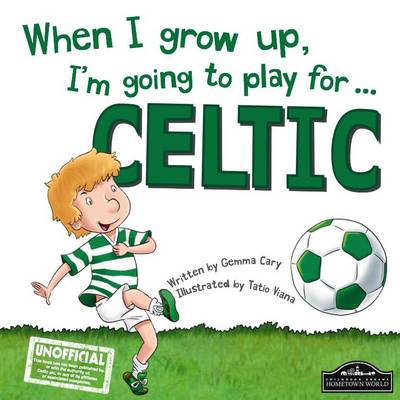Book cover for When I Grow Up, I'm Going to Play for Celtic