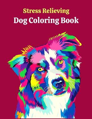 Book cover for Stress Relieving Dog Coloring Book