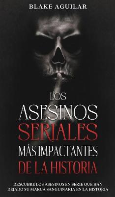 Book cover for Los Asesinos Seriales mas Impactantes de la Historia