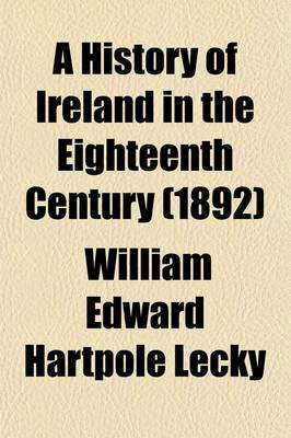 Book cover for A History of Ireland in the Eighteenth Century (Volume 1)