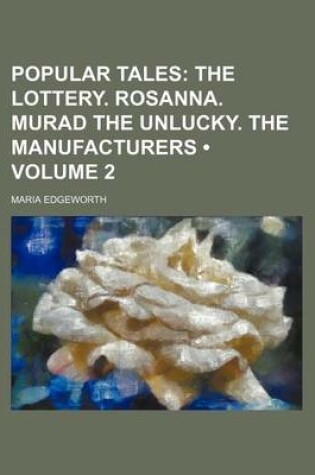 Cover of Popular Tales (Volume 2); The Lottery. Rosanna. Murad the Unlucky. the Manufacturers