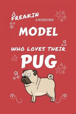 Book cover for A Freakin Awesome Model Who Loves Their Pug