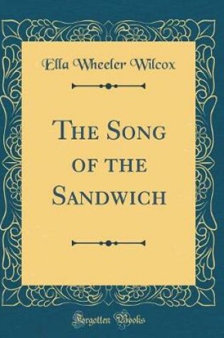 Cover of The Song of the Sandwich (Classic Reprint)