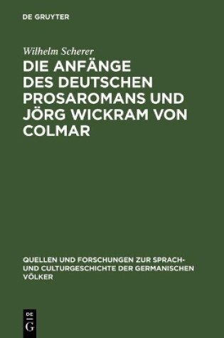 Cover of Die Anfange des deutschen Prosaromans und Joerg Wickram von Colmar