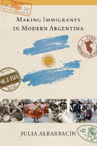 Cover of Making Immigrants in Modern Argentina