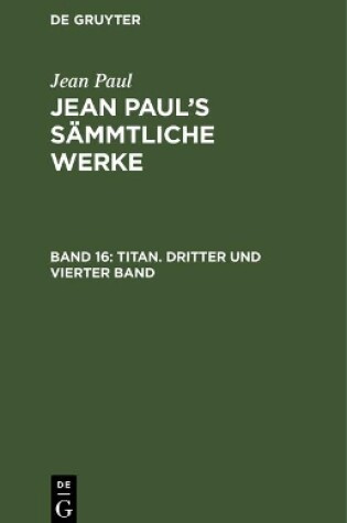 Cover of Jean Paul's Sammtliche Werke, Band 16, Titan. Dritter und vierter Band