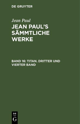 Book cover for Jean Paul's Sammtliche Werke, Band 16, Titan. Dritter und vierter Band