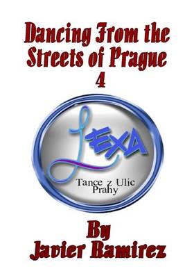 Book cover for Dancing from the Streets of Prague 4 - Lexa