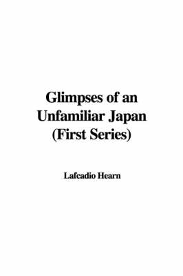 Book cover for Glimpses of an Unfamiliar Japan