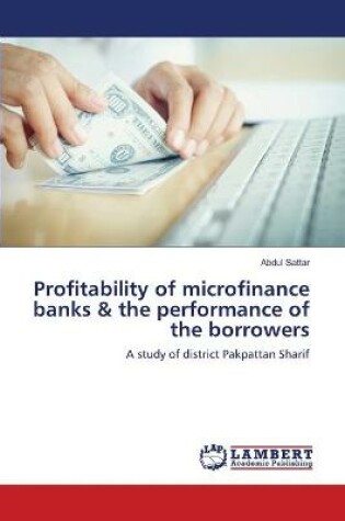 Cover of Profitability of microfinance banks & the performance of the borrowers