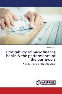 Book cover for Profitability of microfinance banks & the performance of the borrowers