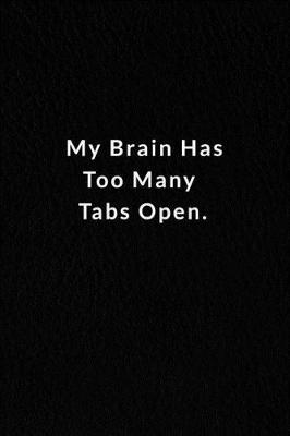 Book cover for My Brain Has Too Many Tabs Open.