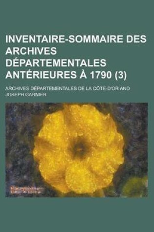 Cover of Inventaire-Sommaire Des Archives Departementales Anterieures a 1790 (3)