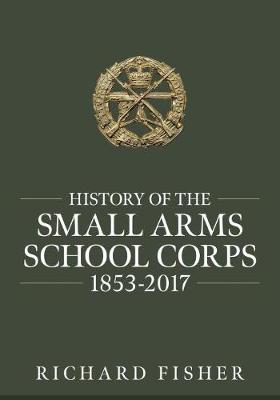 Book cover for History of the Small Arms School Corps 1853-2017