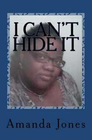 Cover of I Can't Hide It