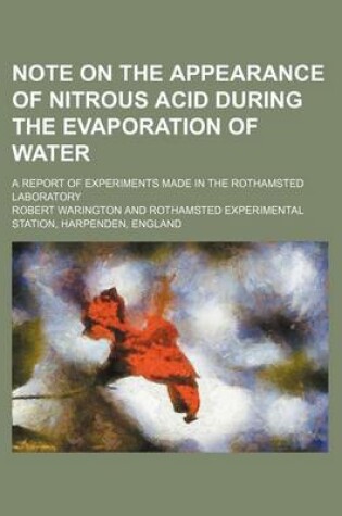 Cover of Note on the Appearance of Nitrous Acid During the Evaporation of Water; A Report of Experiments Made in the Rothamsted Laboratory