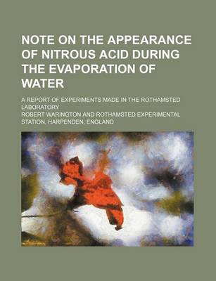 Book cover for Note on the Appearance of Nitrous Acid During the Evaporation of Water; A Report of Experiments Made in the Rothamsted Laboratory