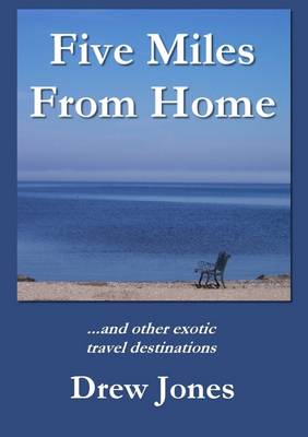 Book cover for Five Miles from Home...and Other Exotic Travel Destinations