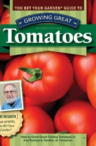 Cover of You Bet Your Garden Guide to Growing Great Tomatoes, 2nd Edition