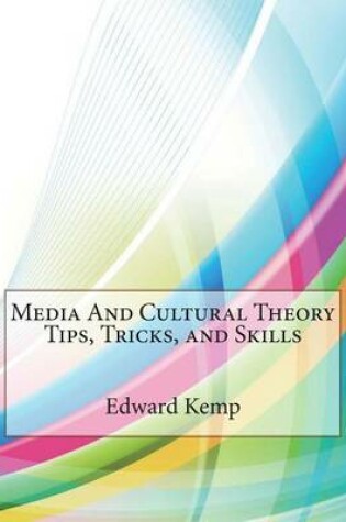 Cover of Media and Cultural Theory Tips, Tricks, and Skills