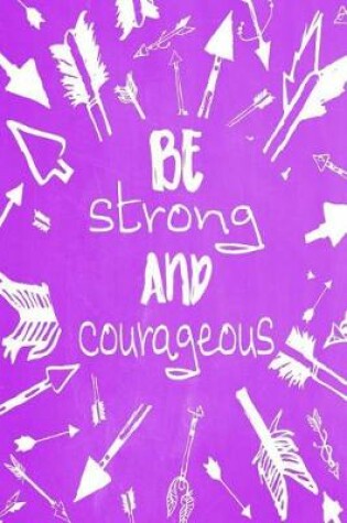 Cover of Pastel Chalkboard Journal - Be Strong and Courageous (Purple)